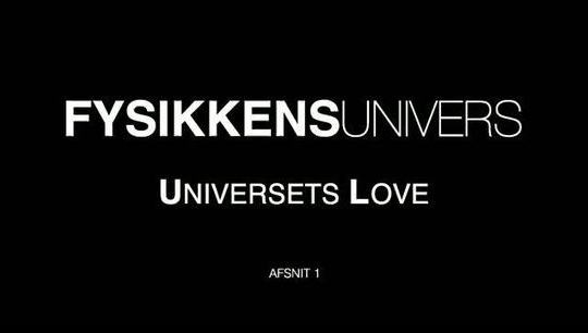 Fysikkens Univers - Afsnit 1: Universets Love 